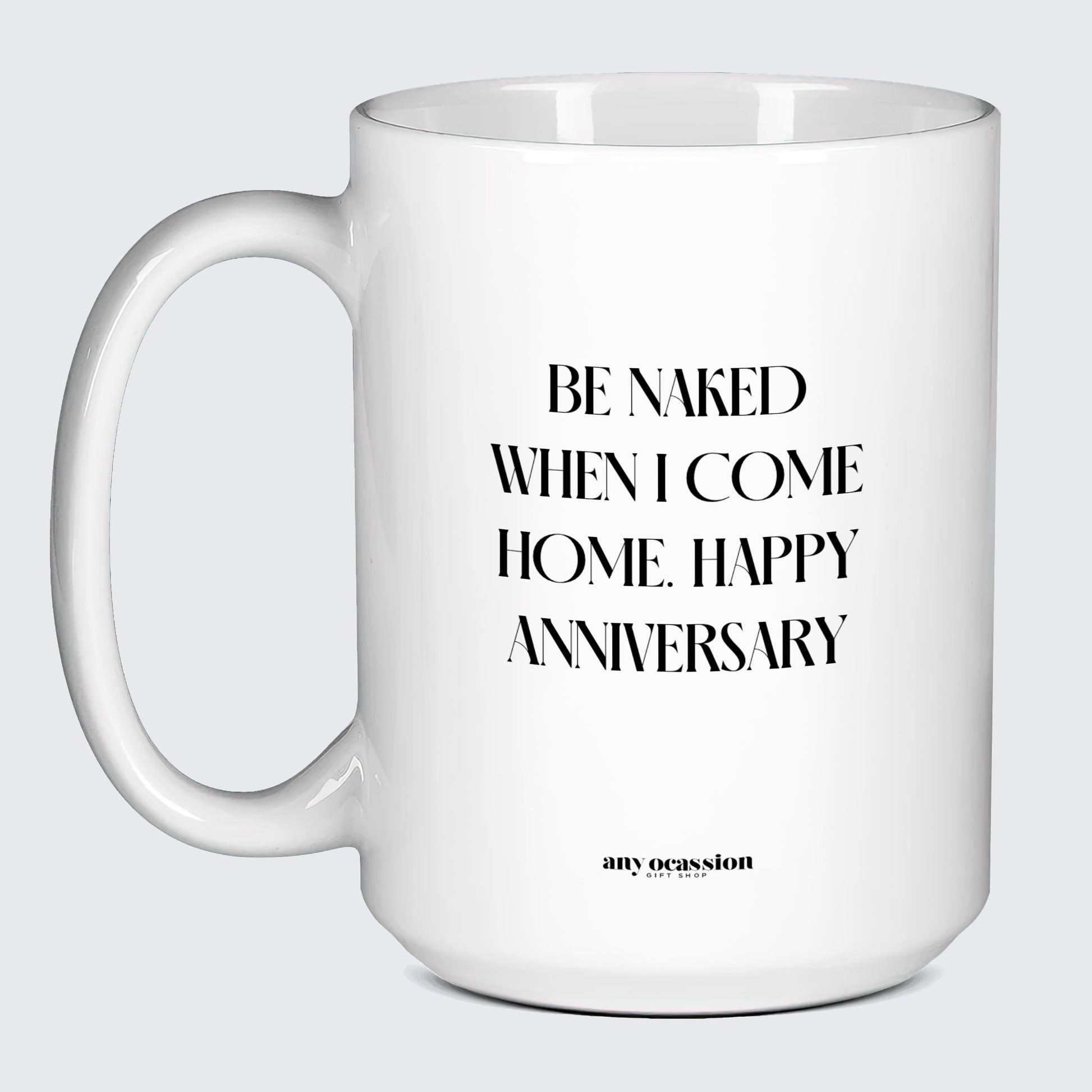 Anniversary Gifts for Her Be Naked When I Come Home | Happy Anniversary - Funny Gift Company