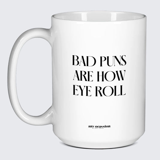 Good Gifts for Dad Bad Puns Are How Eye Roll - Funny Gift Company