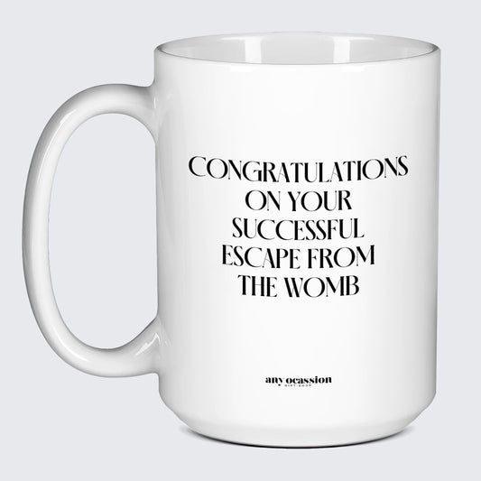 Birthday Present Congratulations on Your Successful Escape From the Womb - Funny Gift Company