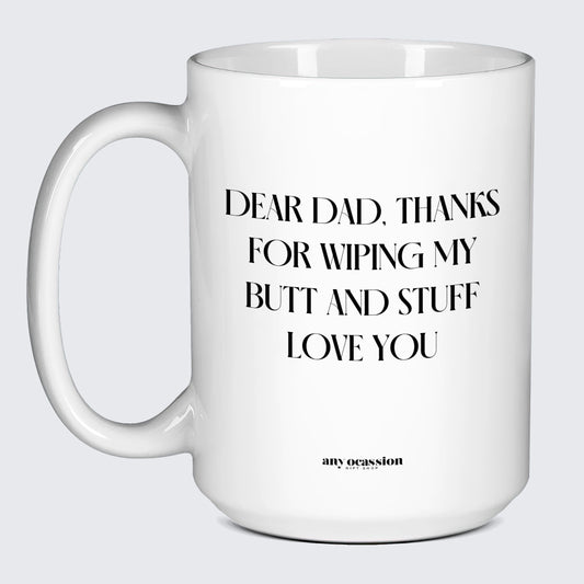 Good Gifts for Dad Dear Dad, Thanks for Wiping My Butt and Stuff Love You - Funny Gift Company