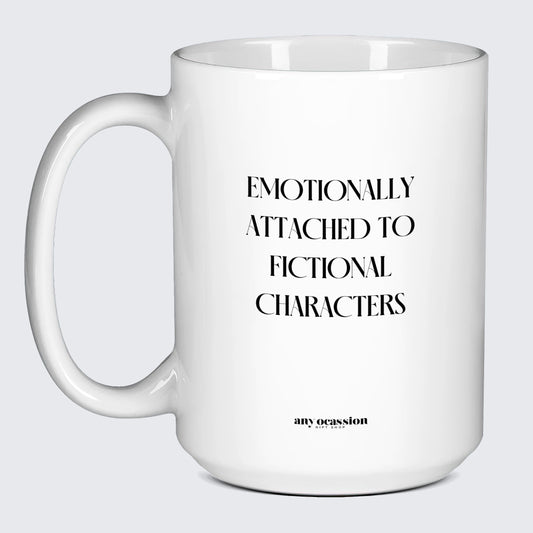 Funny Coffee Mugs Emotionally Attached to Fictional Characters - Funny Gift Company