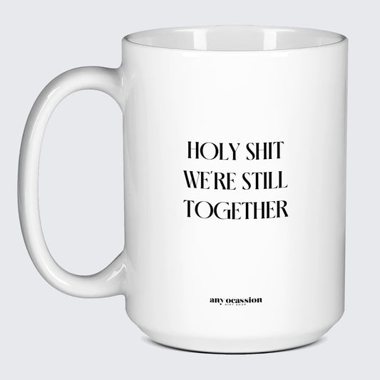 Anniversary Gifts for Her Holy Shit We're Still Together - Funny Gift Company