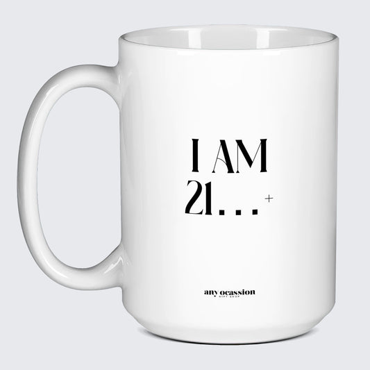 Birthday Present I Am 21+ - Funny Gift Company