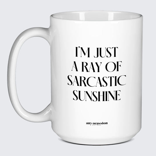 Cool Mugs Im Just a Ray of Saracstic Sunshine - Funny Gift Company