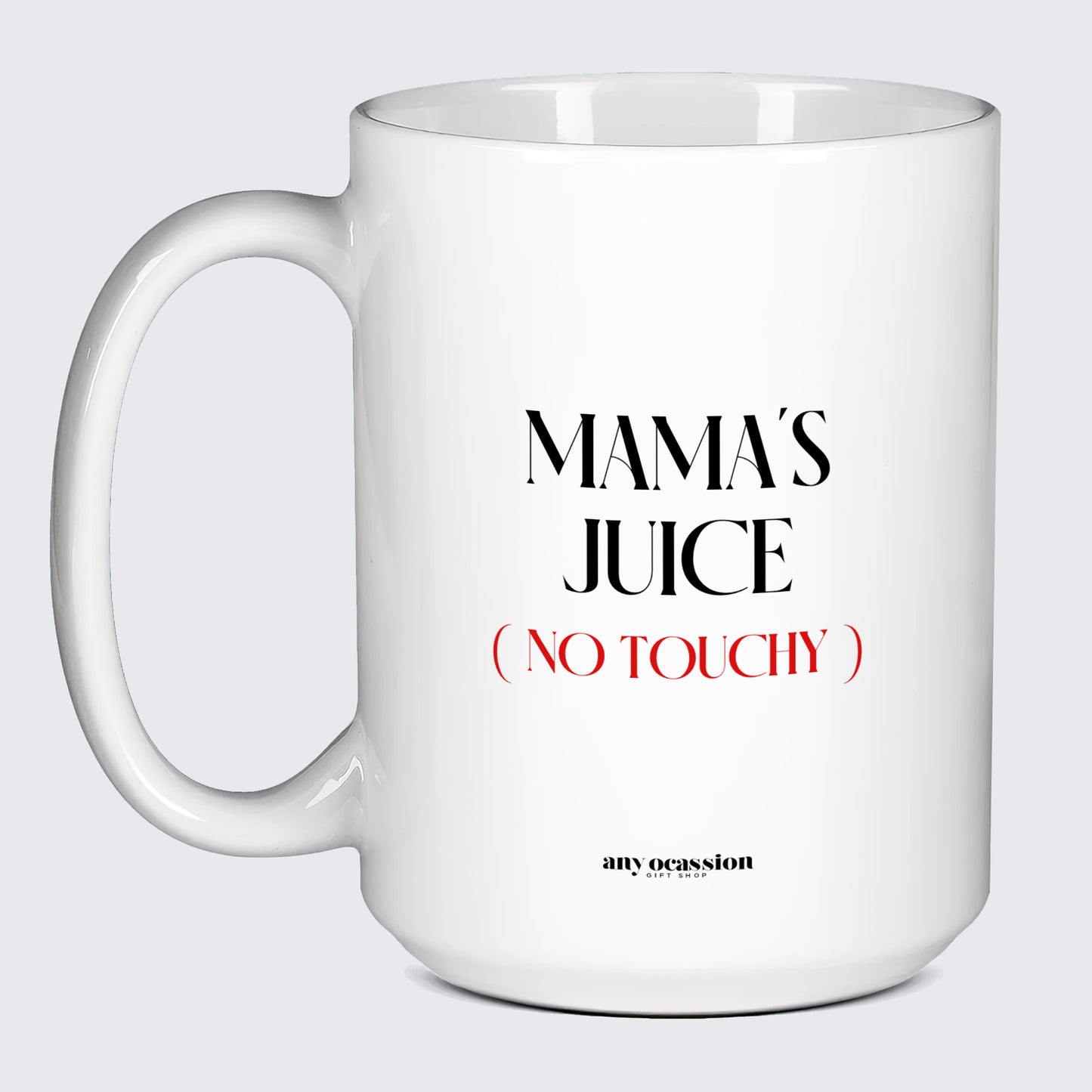 Gift for Mother Mama's Juice (No Touchy) - Funny Gift Company