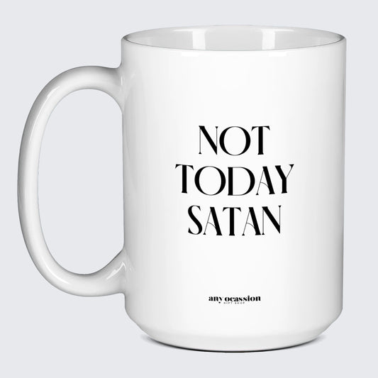 Funny Coffee Mugs Not Today Satan - Funny Gift Company