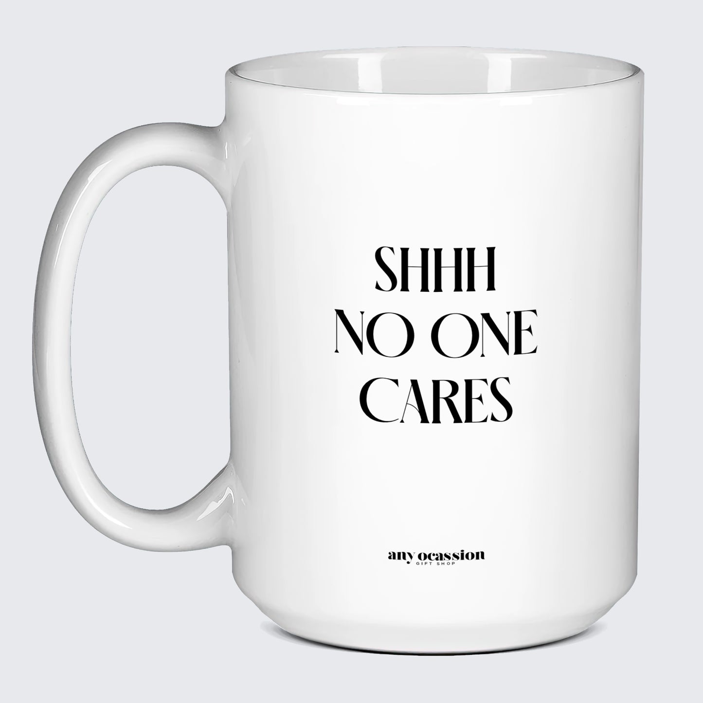 Good Gifts for Dad Shhh No One Cares - Funny Gift Company