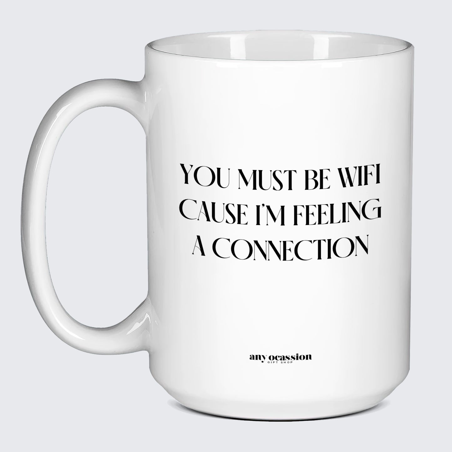 Anniversary Gifts for Her You Must Be Wifi Cause I'm Feeling a Connection - Funny Gift Company