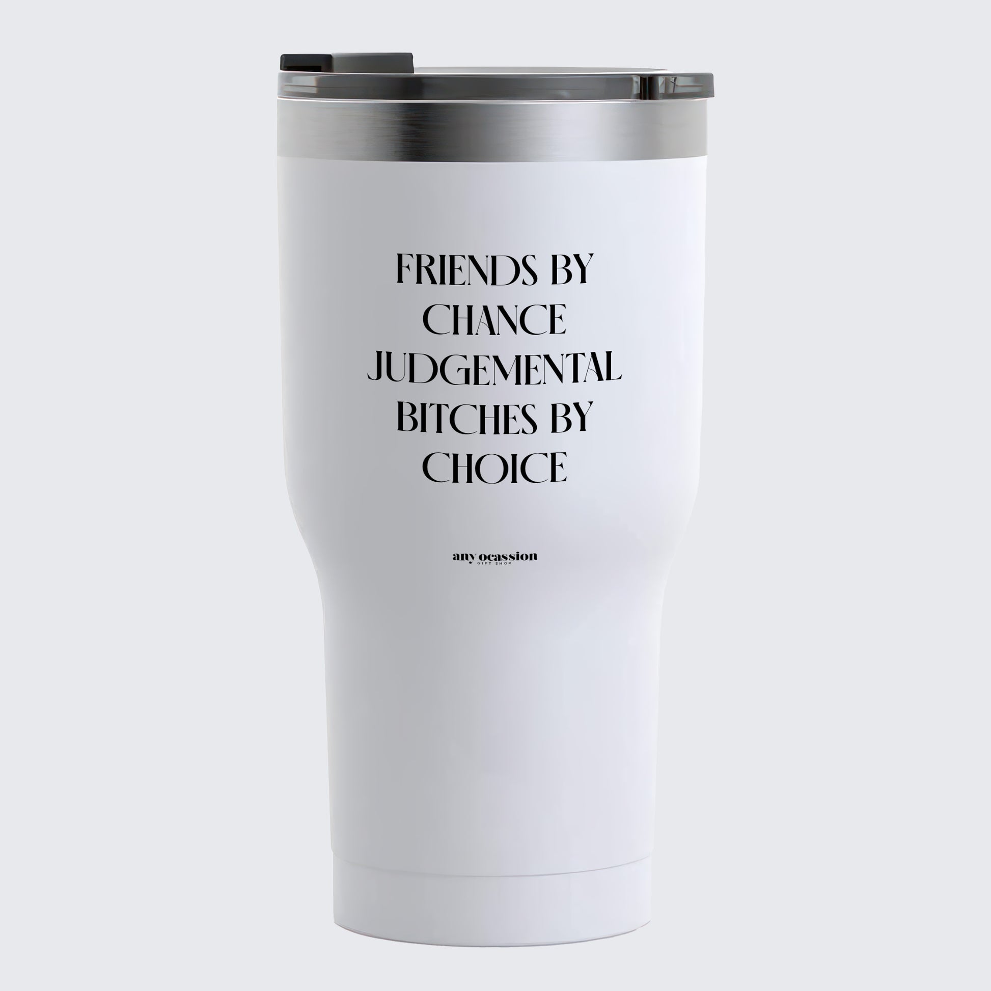 Travel Coffee Mug - Friends by Chance Judgemental Bitches by Choice - Coffee Tumbler