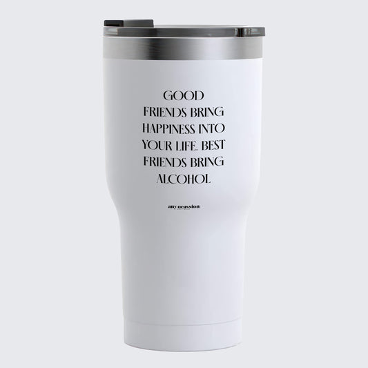 Travel Coffee Mug - Good Friends Bring Happiness Into Your Life. Best Friends Bring Alcohol - Coffee Tumbler