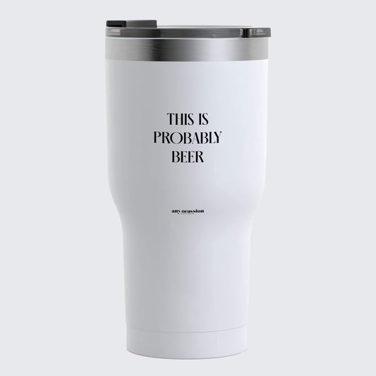 Travel Coffee Mug - This is Probably Beer - Coffee Tumbler