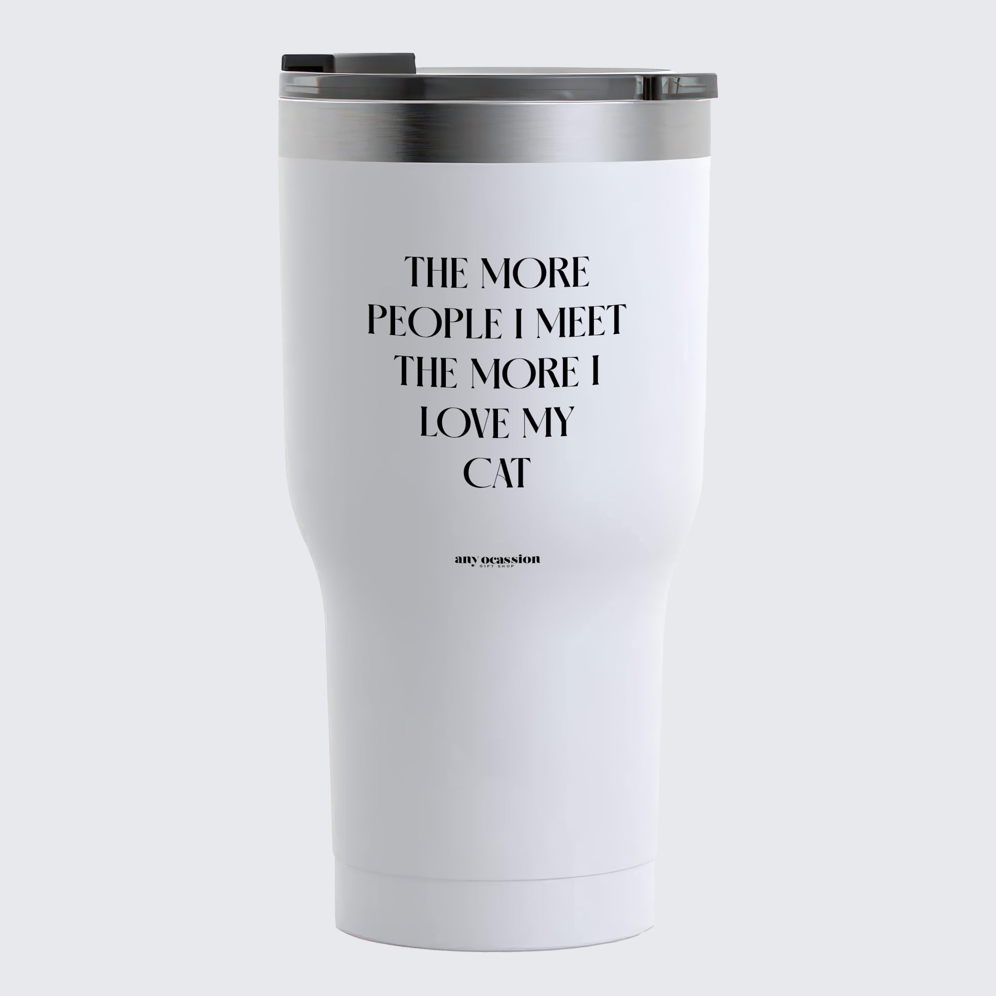 Travel Coffee Mug - The More People I Meet the More I Love My Cat - Coffee Tumbler