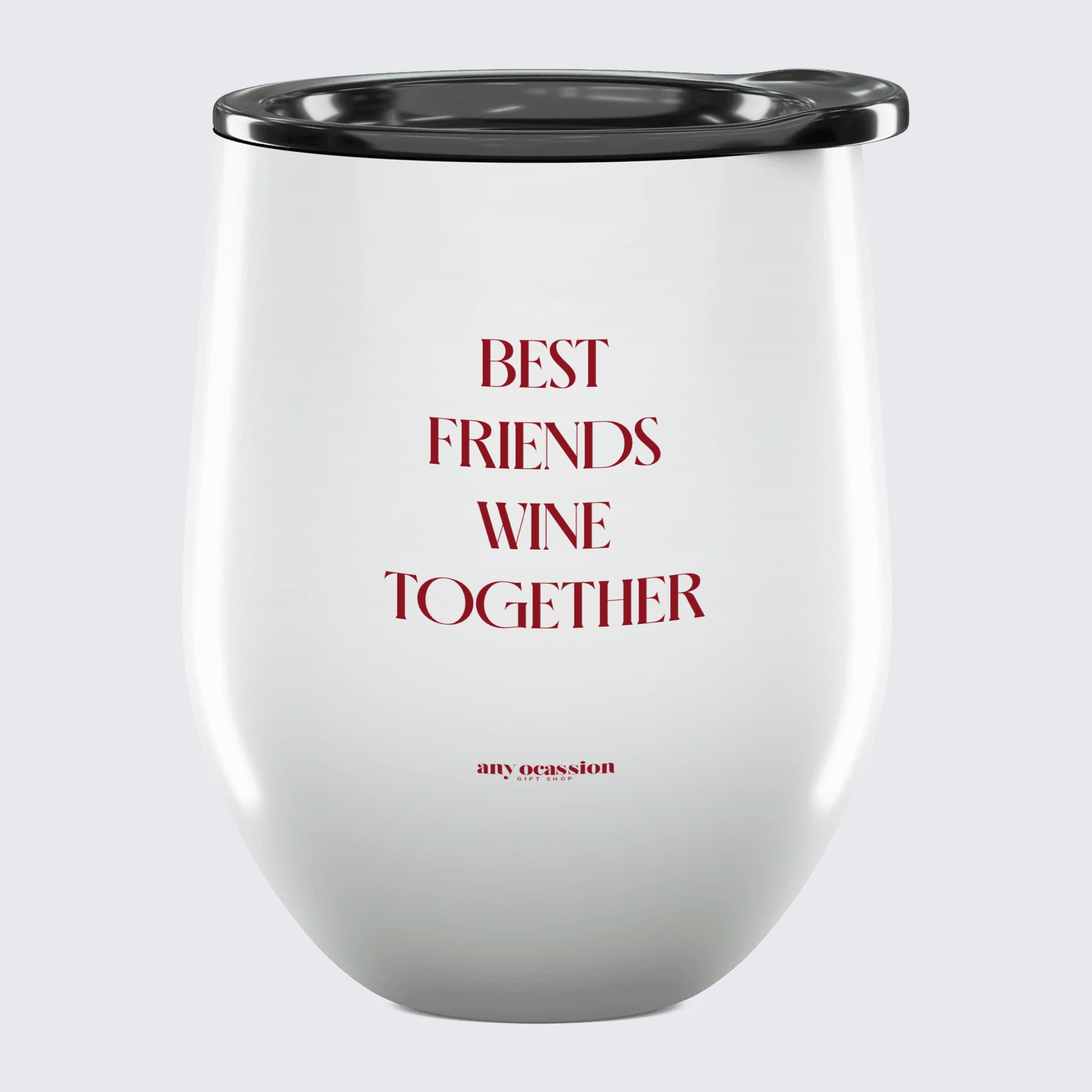 Wine Tumbler Best Friends Wine Together - Unique and Funny Gift Shop