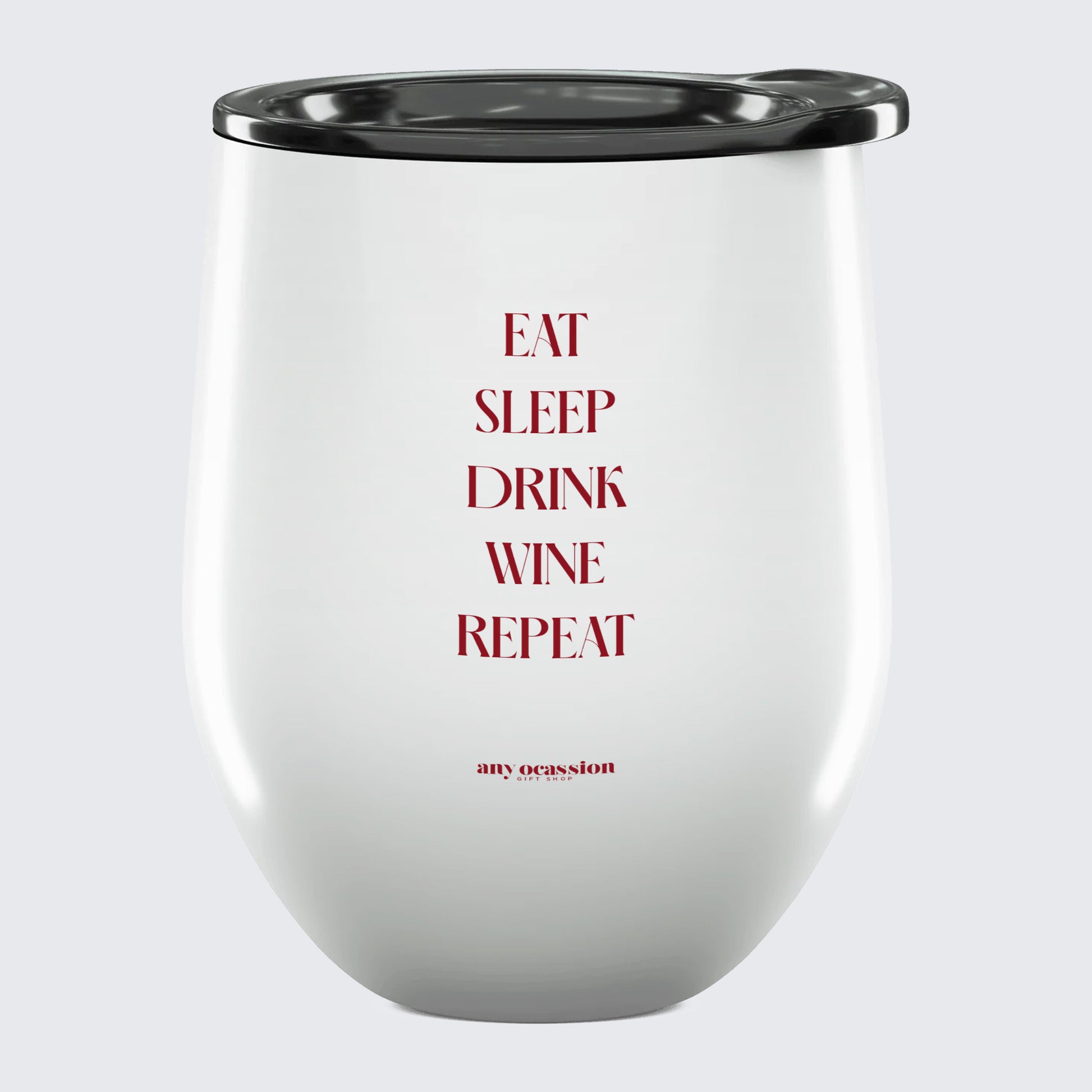 Wine Tumbler Eat Sleep Drink Wine Repeat - Unique and Funny Gift Shop