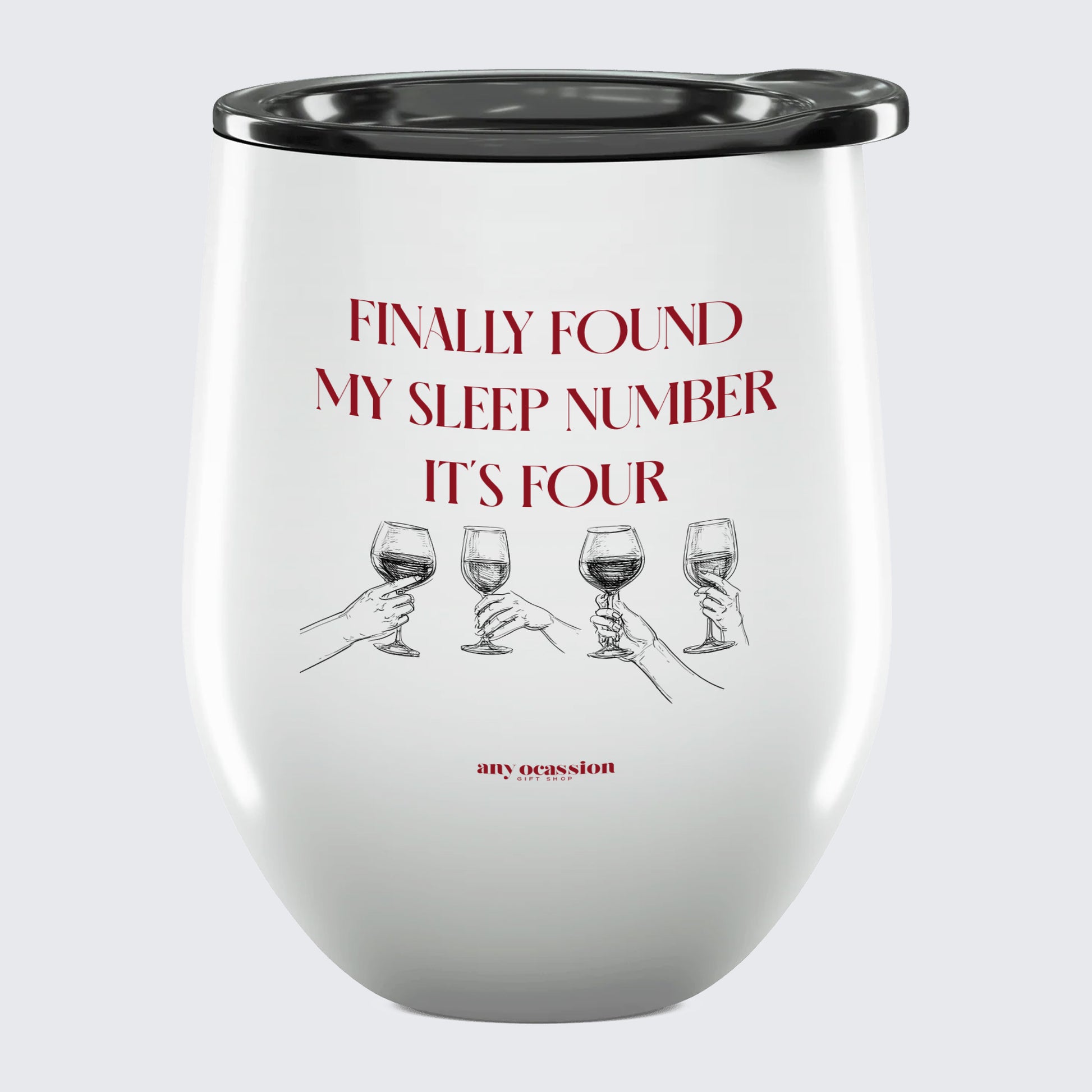 Wine Tumbler Finally Found My Sleep Number It's Four - Unique and Funny Gift Shop