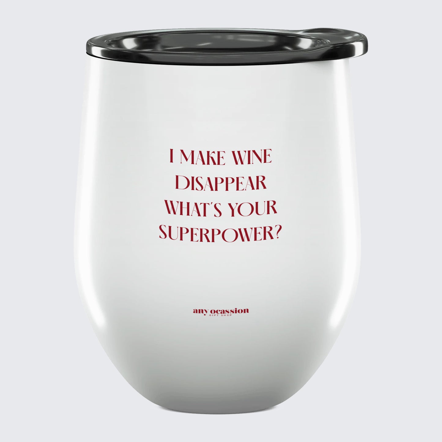 Wine Tumbler I Make Wine Disappear What's Your Superpower? - Unique and Funny Gift Shop