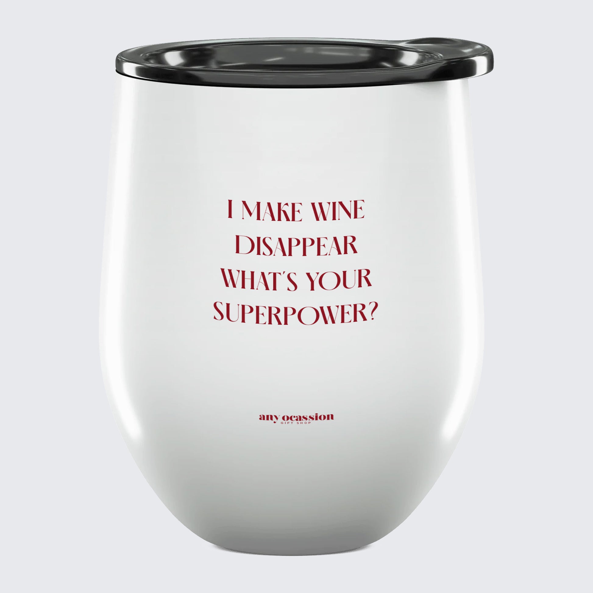 Wine Tumbler I Make Wine Disappear What's Your Superpower? - Unique and Funny Gift Shop