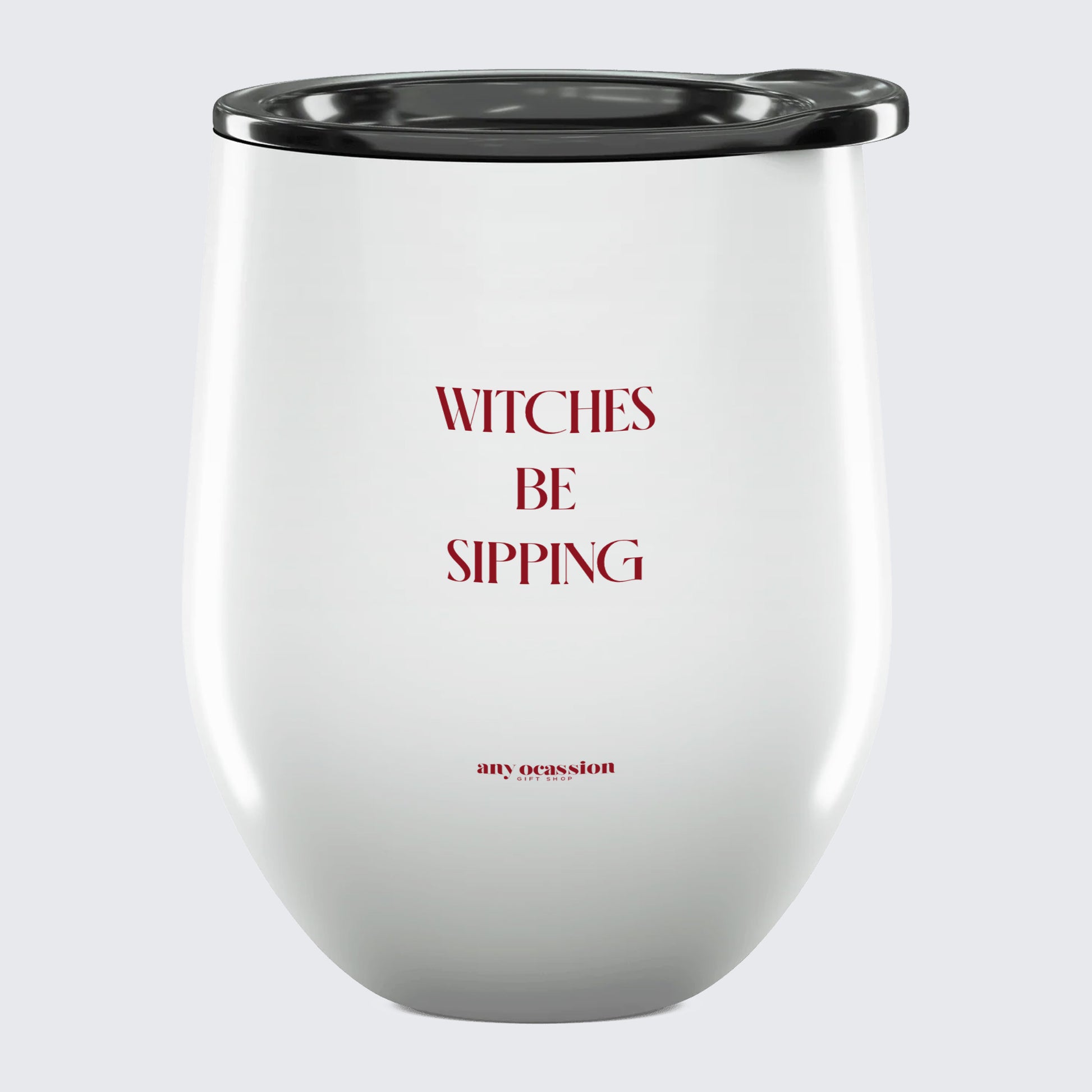 Wine Tumbler Witches Be Sipping - Unique and Funny Gift Shop