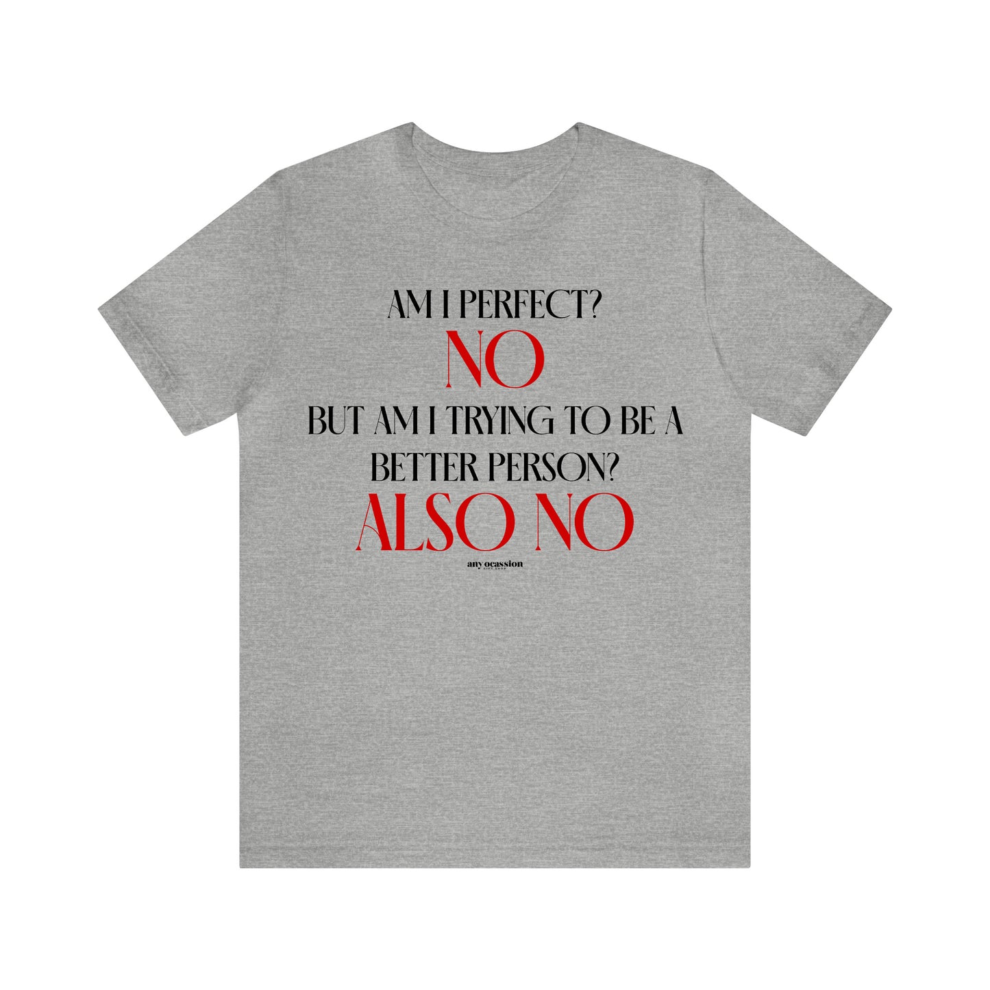 Funny Shirts for Women - Am I Perfect? No but Am I Trying to Be a Better Person? Also No - Women's T Shirts