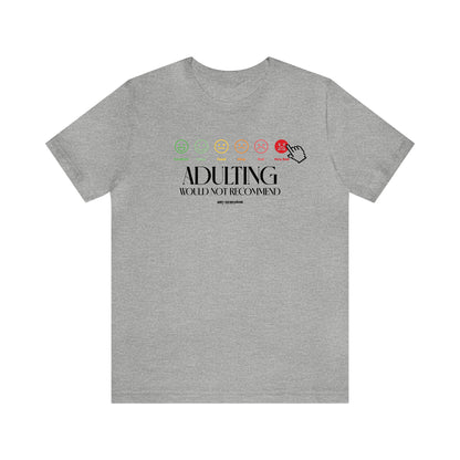 Funny Shirts for Women - Adulting | Would Not Recommend - Women's T Shirts