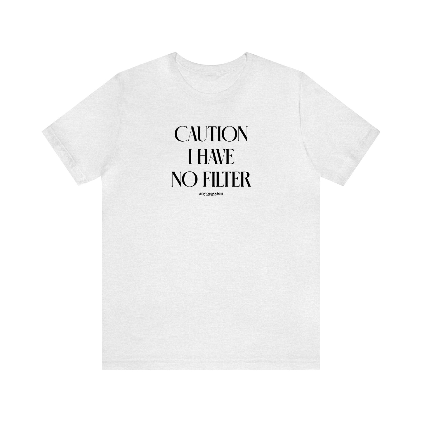 Funny Shirts for Women - Caution I Have No Filter - Women's T Shirts