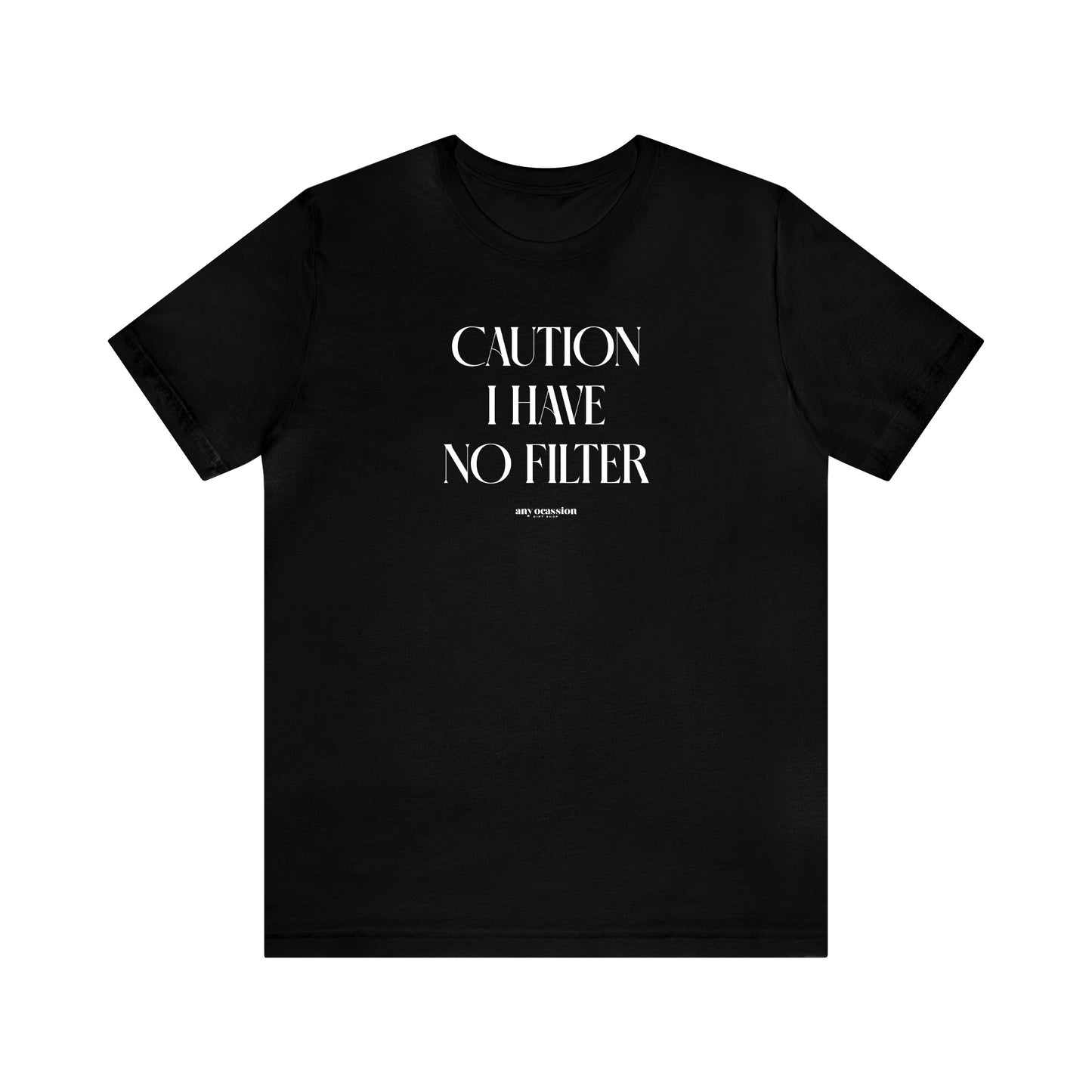 Funny Shirts for Women - Caution I Have No Filter - Women's T Shirts