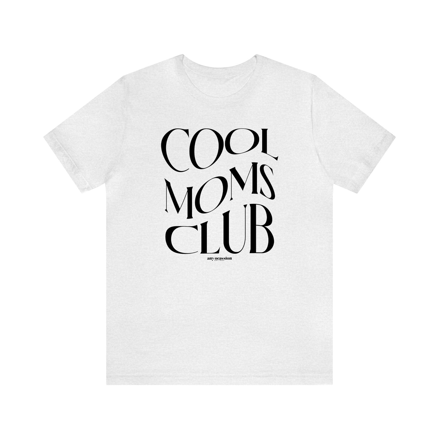 Funny Shirts for Women - Cool Moms Club - Women's T Shirts