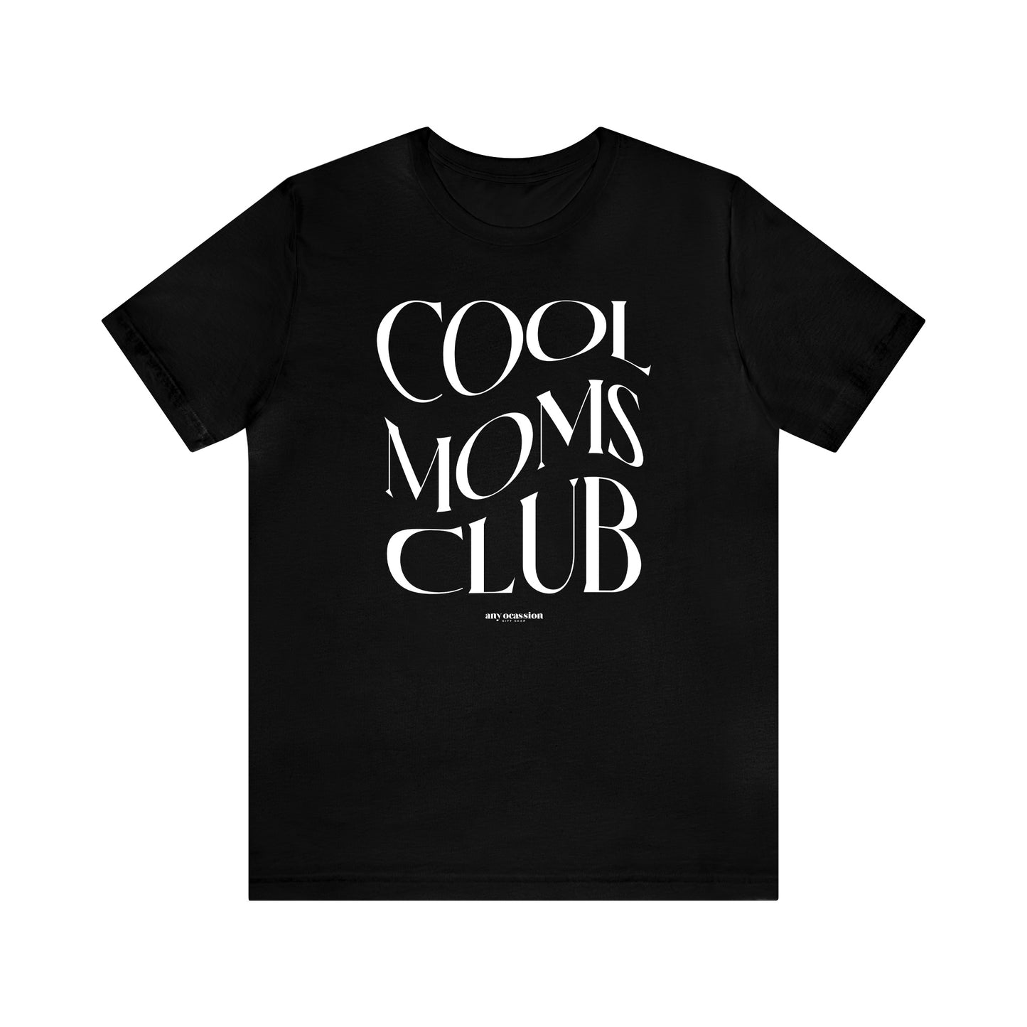 Funny Shirts for Women - Cool Moms Club - Women's T Shirts