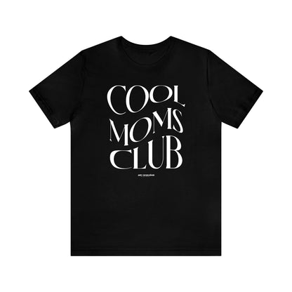 Funny Shirts for Women - Cool Moms Club - Women's T Shirts