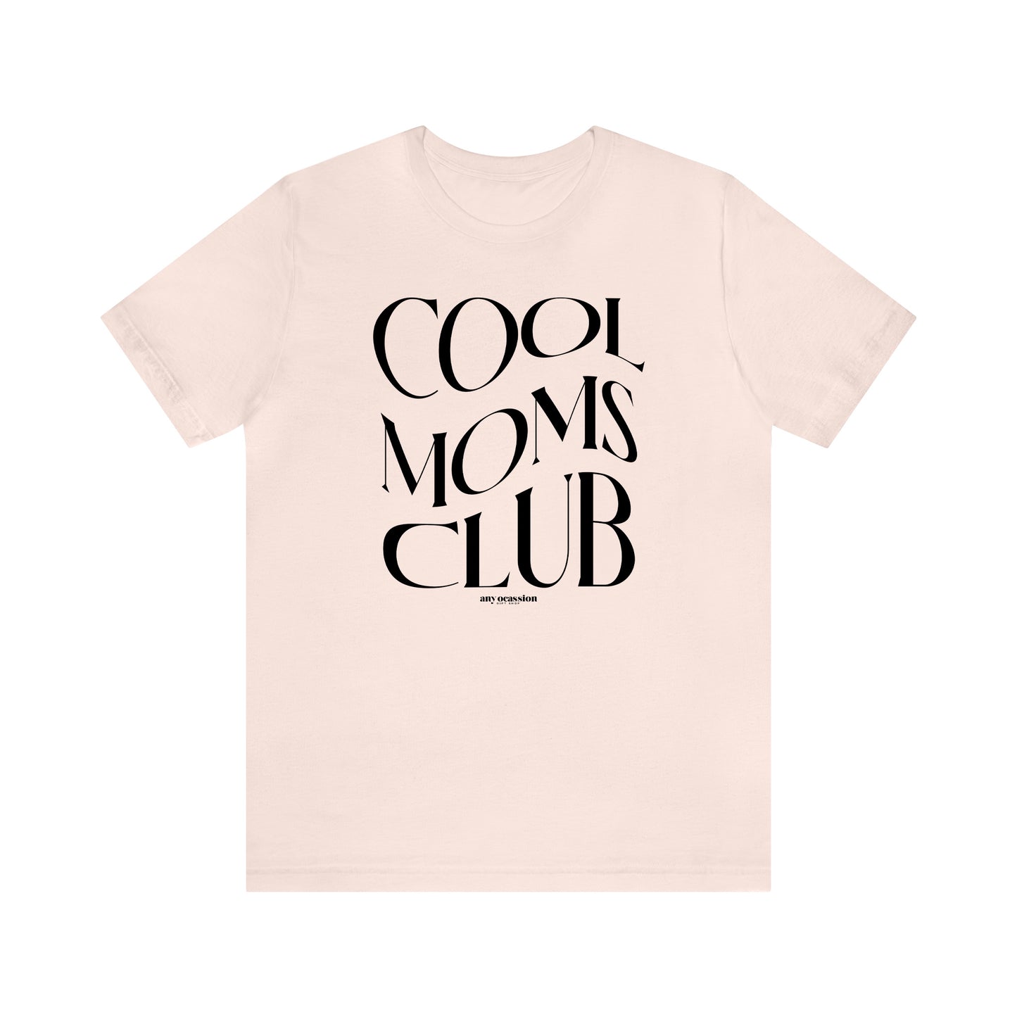 Funny Shirts for Women - Cool Moms Club - Women's T Shirts