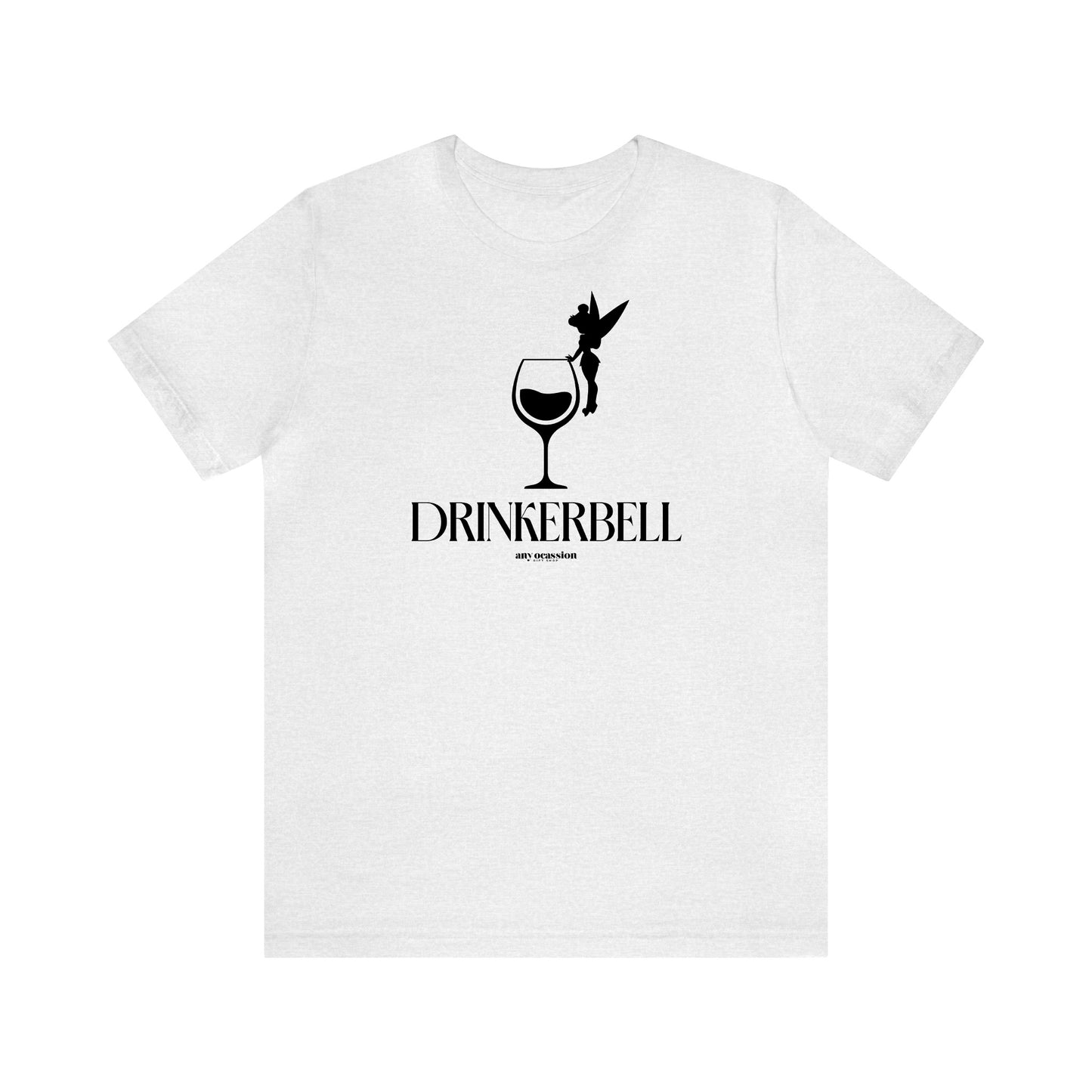 Funny Shirts for Women - Drinkerbell - Women's T Shirts