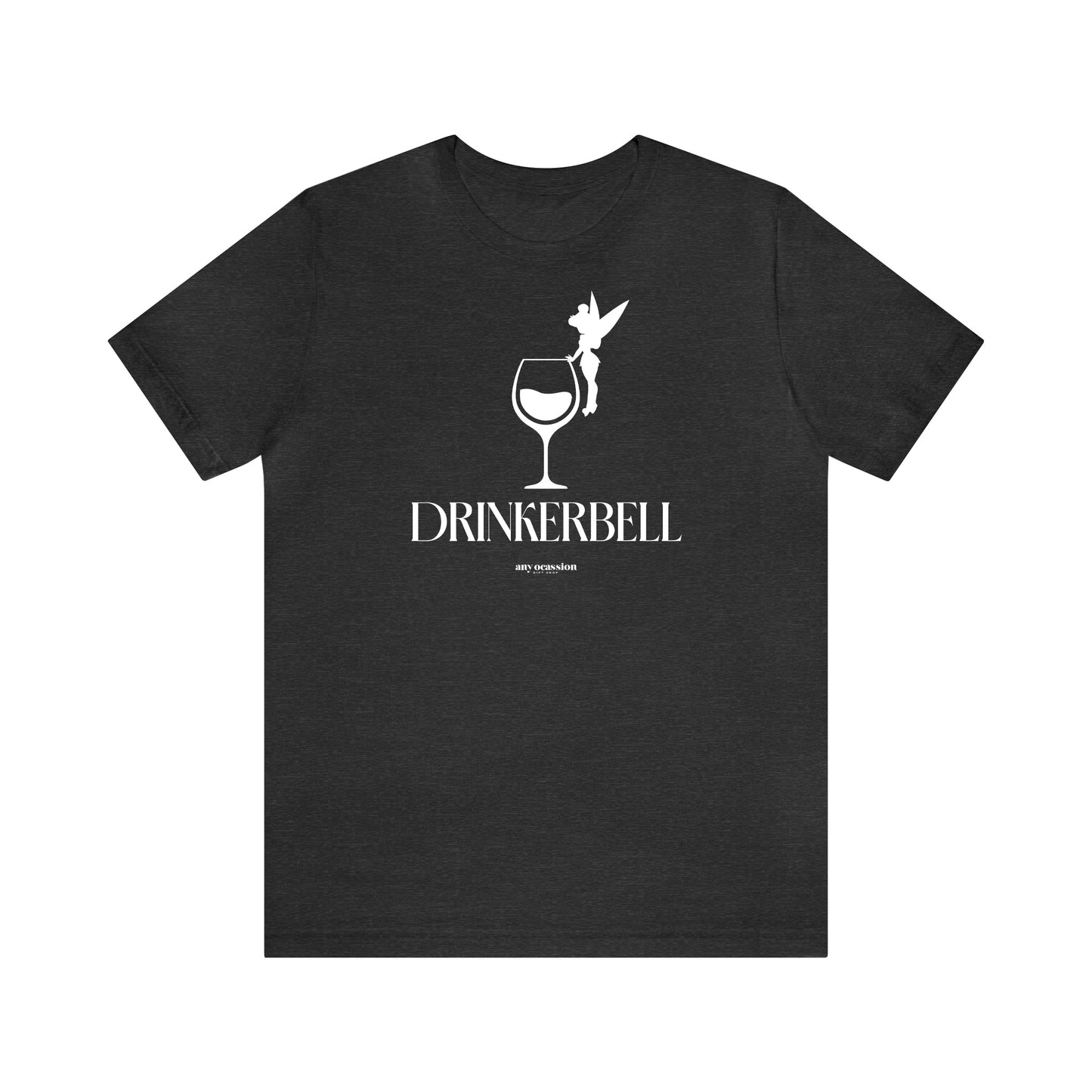 Funny Shirts for Women - Drinkerbell - Women's T Shirts