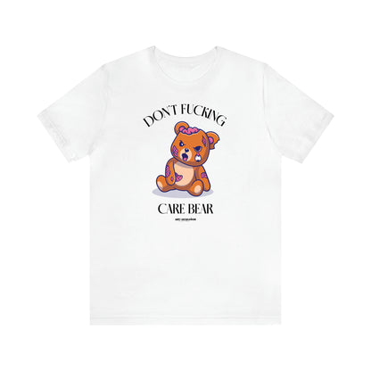 Women's T Shirts Don't Fucking Care Bear - Funny Gift Ideas