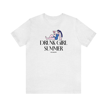 Funny Shirts for Women - Drunk Girl Summer - Women's T Shirts