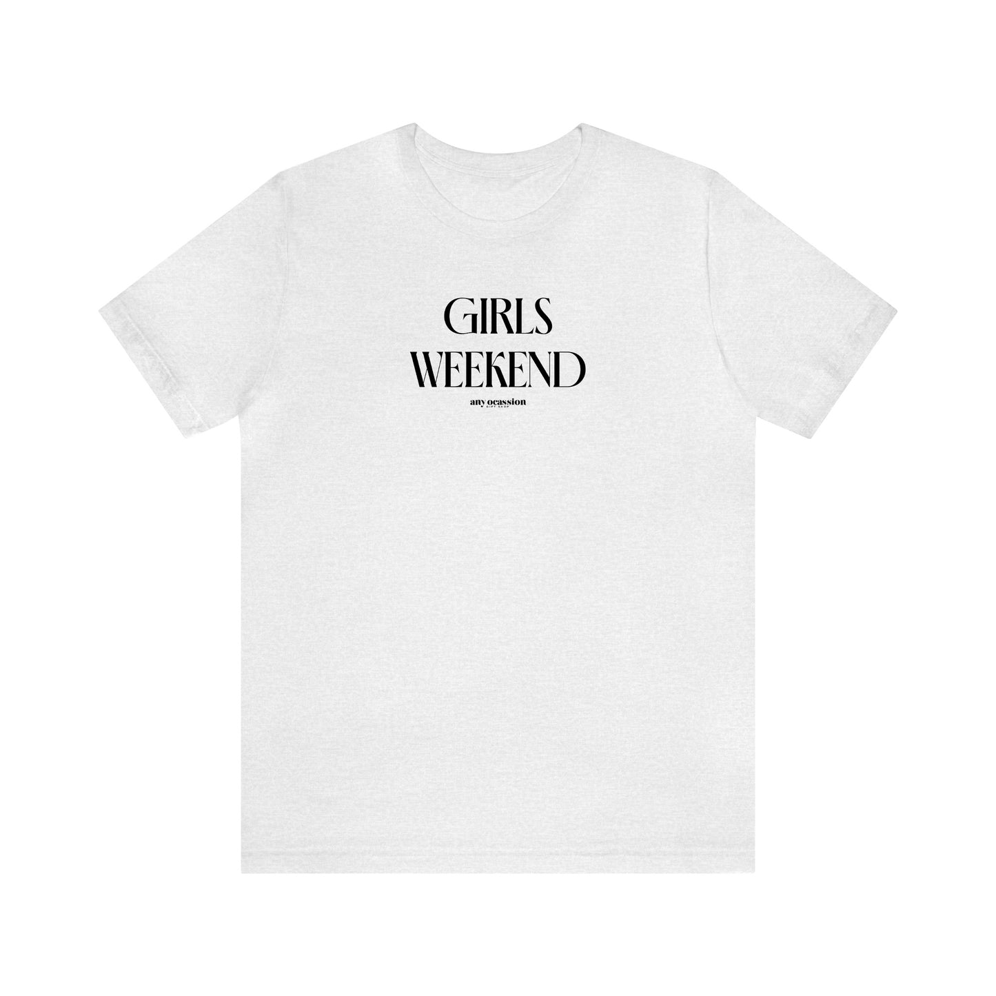 Funny Shirts for Women - Girls Weekend - Women's T Shirts