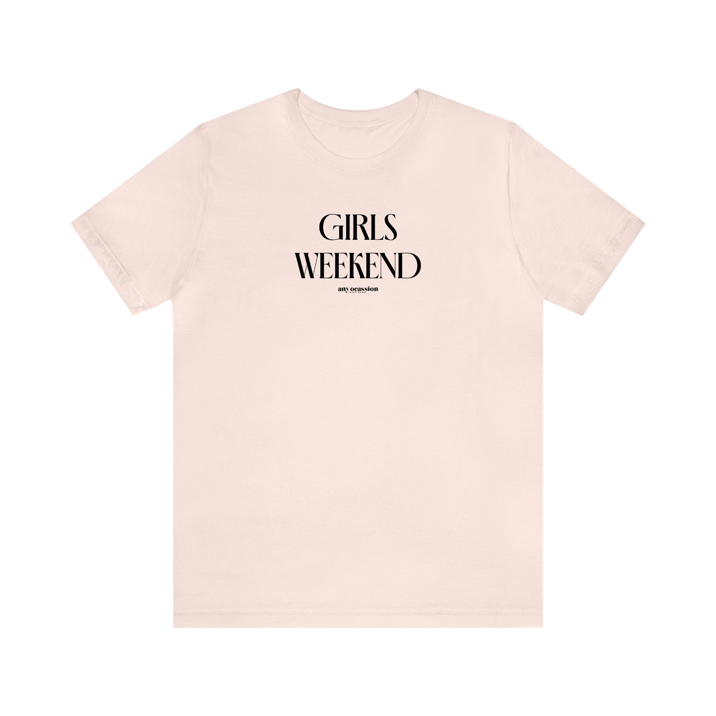 Funny Shirts for Women - Girls Weekend - Women's T Shirts