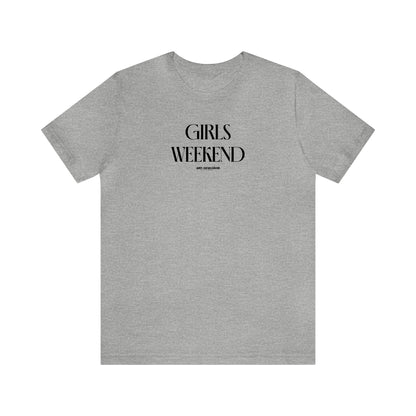 Funny Shirts for Women - Girls Weekend - Women's T Shirts