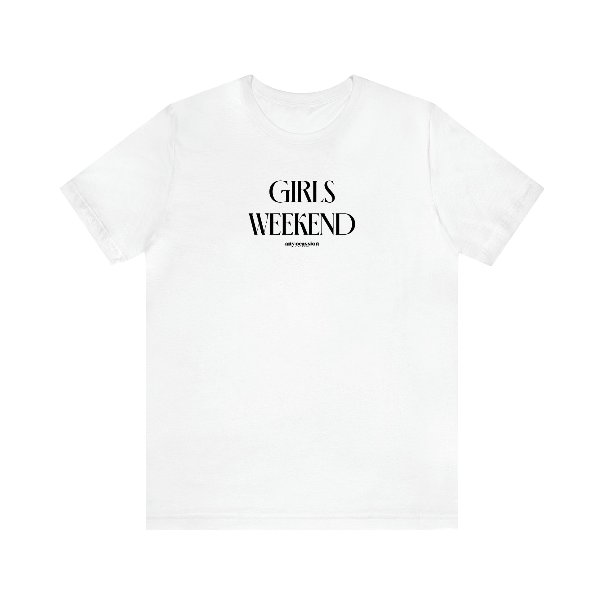 Women's T Shirts Girls Weekend - Funny Gift Ideas