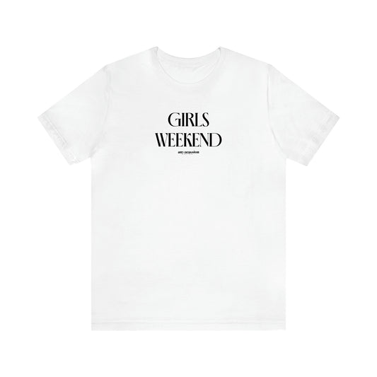 Women's T Shirts Girls Weekend - Funny Gift Ideas