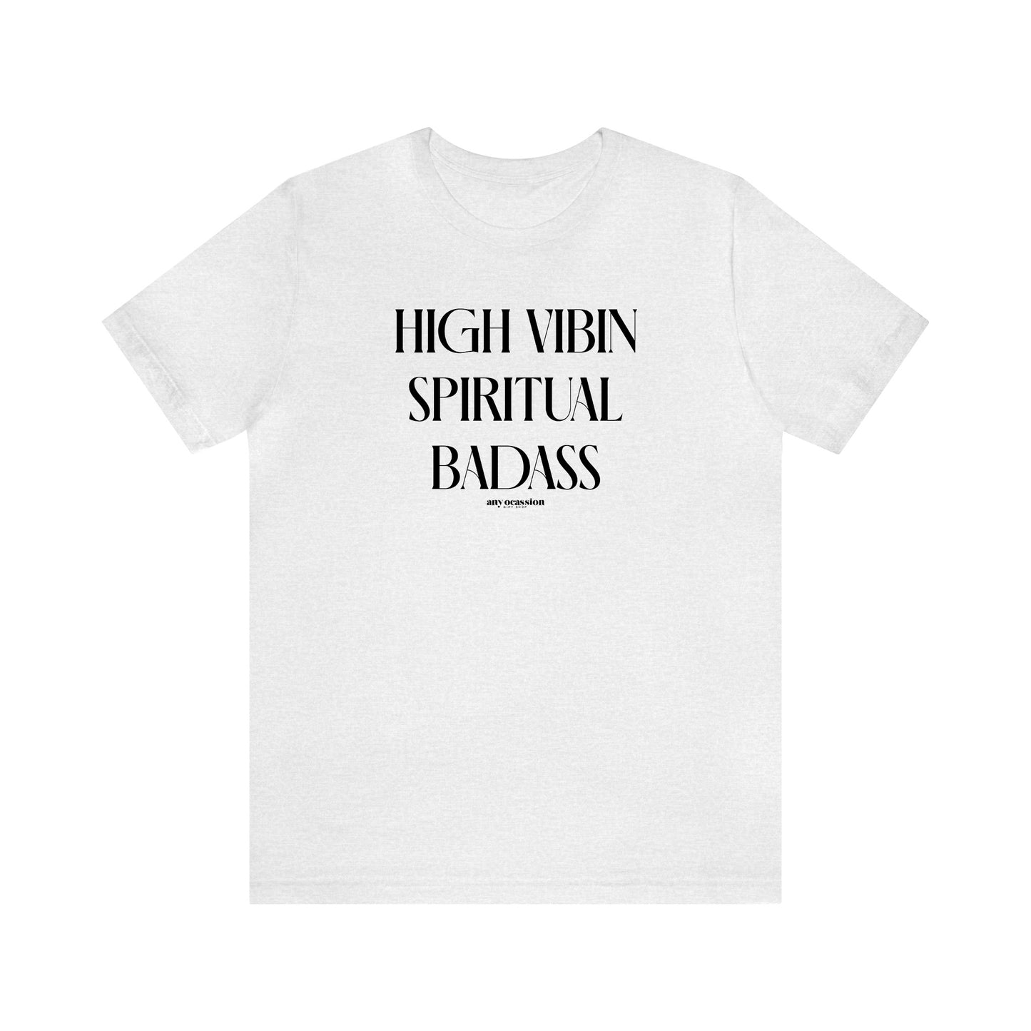 Funny Shirts for Women - High Vibin Spiritual Badass - Women's T Shirts