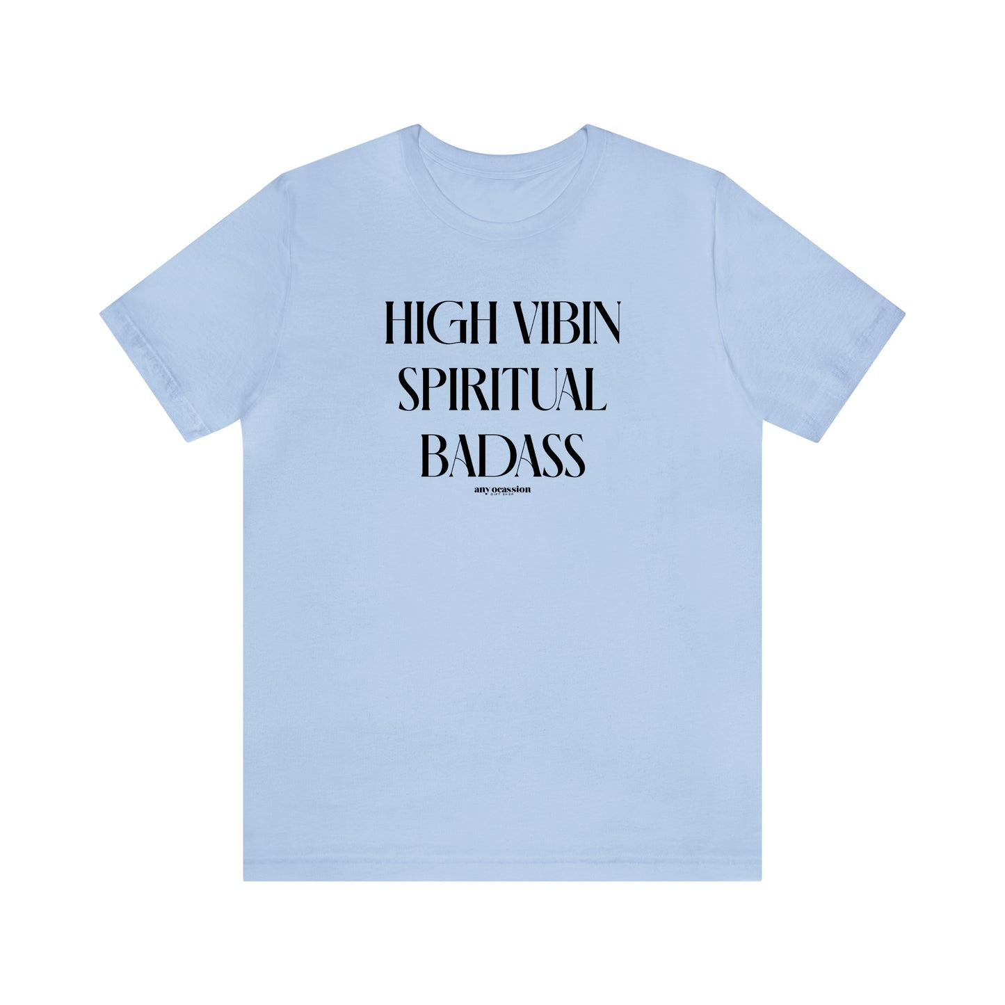 Funny Shirts for Women - High Vibin Spiritual Badass - Women's T Shirts