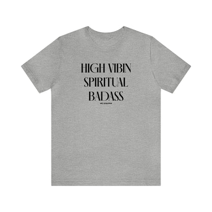 Funny Shirts for Women - High Vibin Spiritual Badass - Women's T Shirts