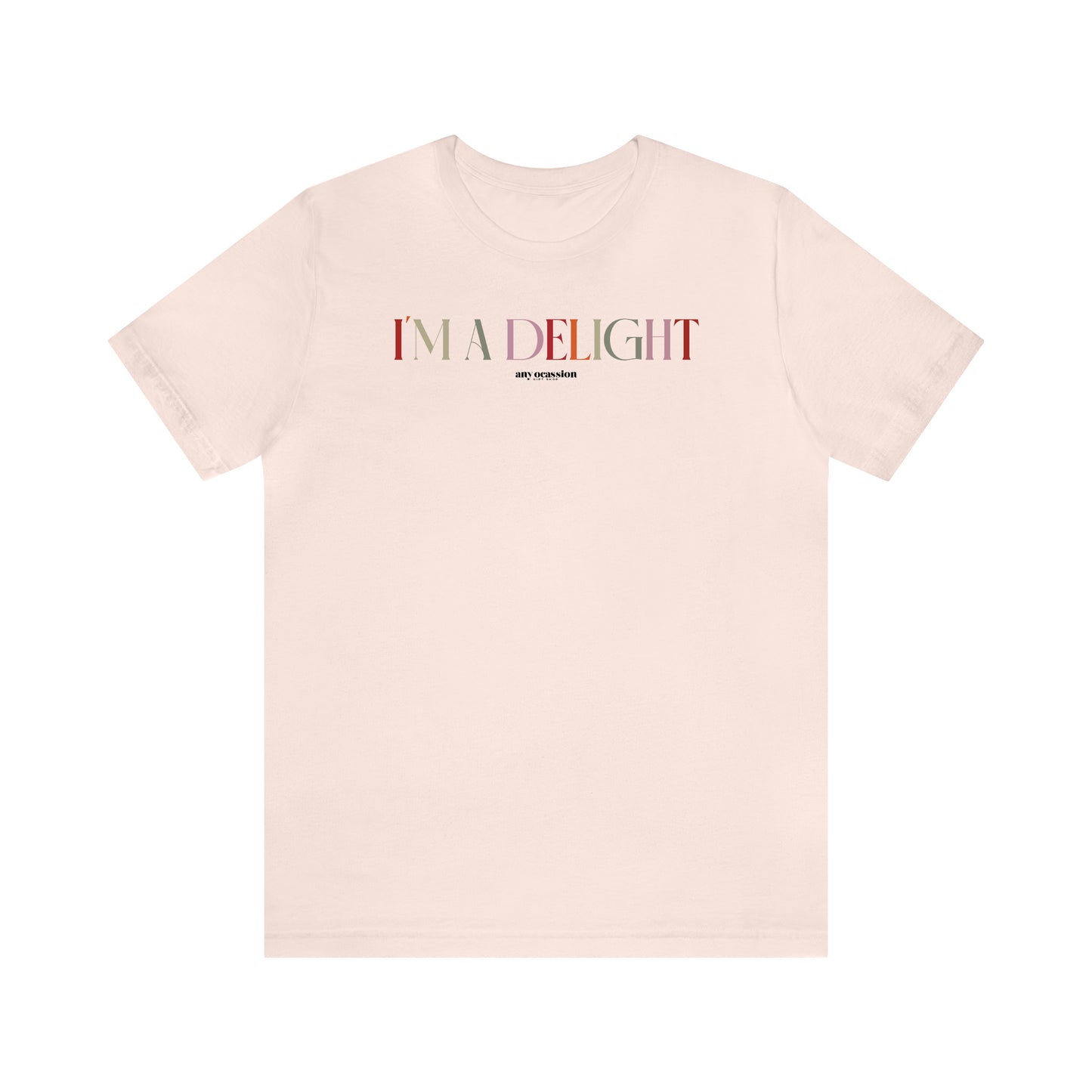 Funny Shirts for Women - I'm a Delight - Women's T Shirts