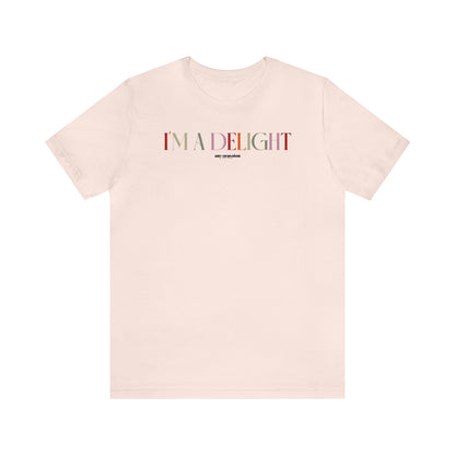 Funny Shirts for Women - I'm a Delight - Women's T Shirts