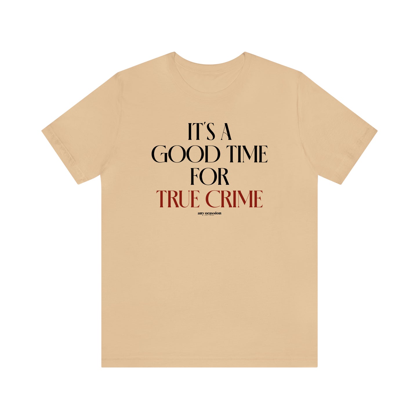 Funny Shirts for Women - It's a Good Time for True Crime - Women's T Shirts