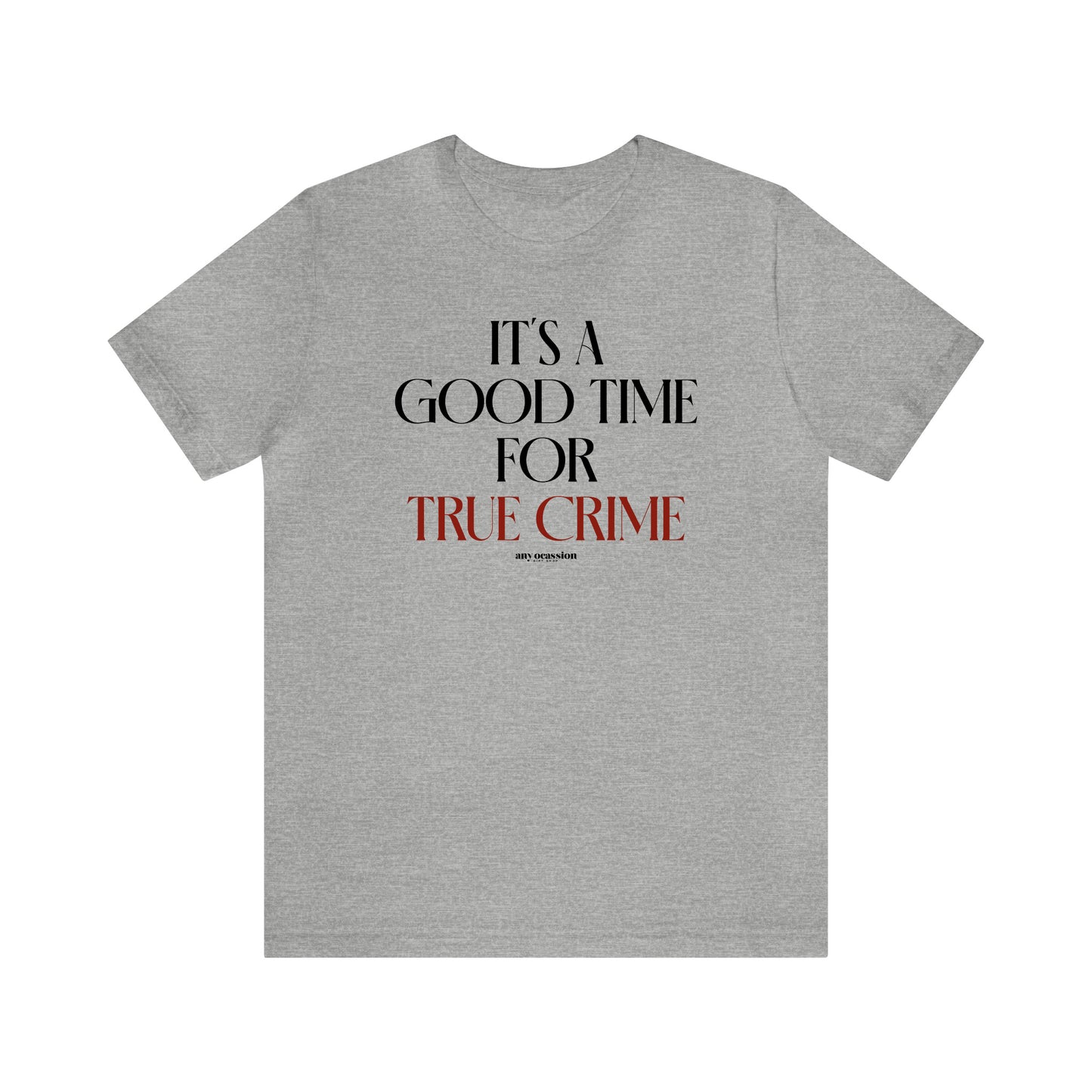 Funny Shirts for Women - It's a Good Time for True Crime - Women's T Shirts