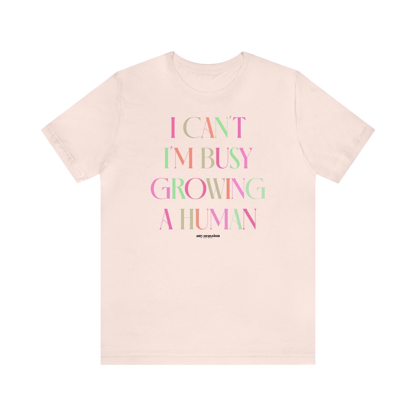 Funny Shirts for Women - I Can't I'm Busy Growing a Human - Women's T Shirts