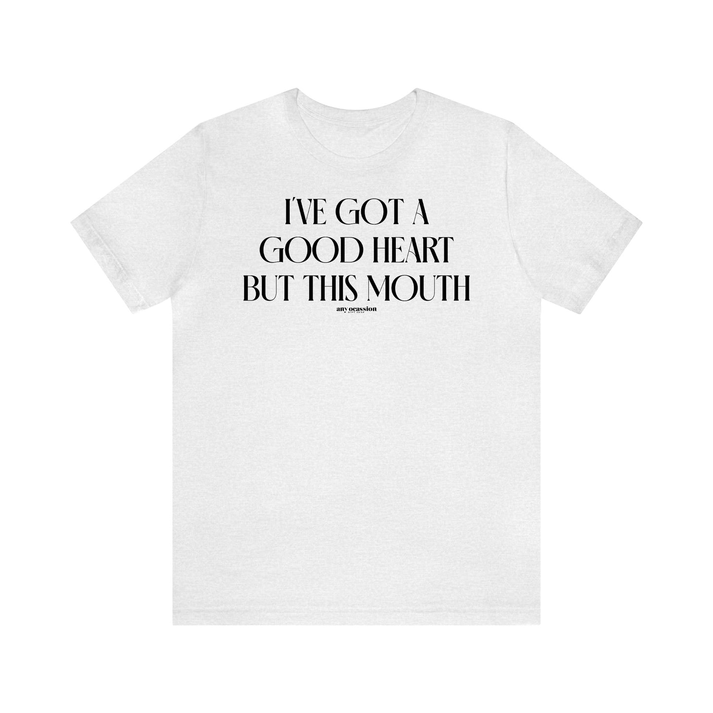 Funny Shirts for Women - I've Got a Good Heart but This Mouth - Women's T Shirts