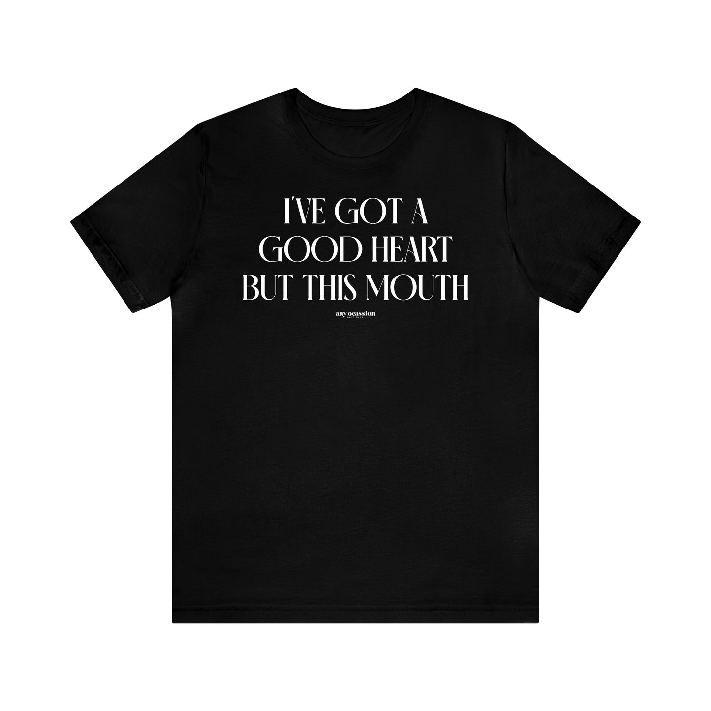 Funny Shirts for Women - I've Got a Good Heart but This Mouth - Women's T Shirts