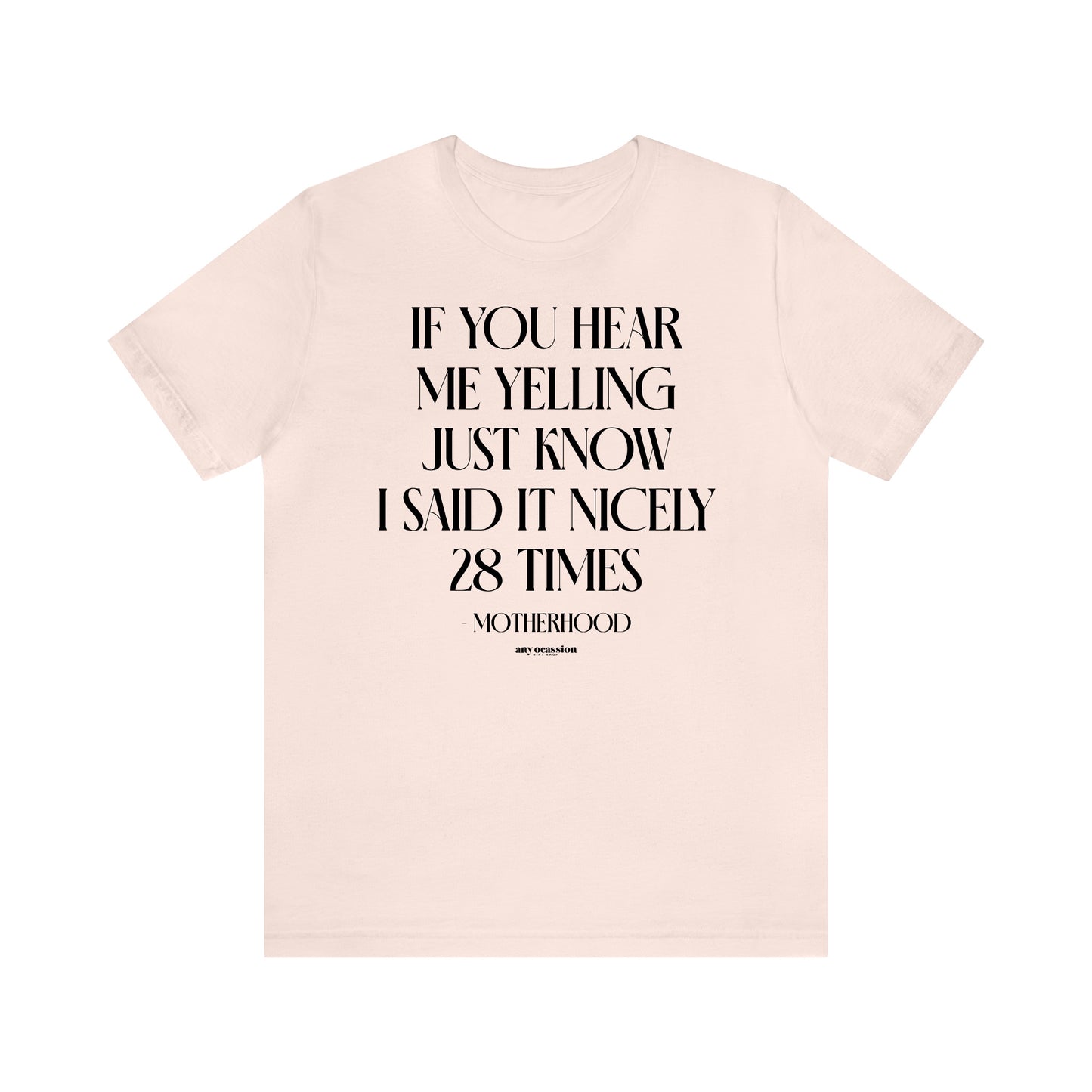 Funny Shirts for Women - If You Hear Me Yelling Just Know I Said It Nicely 28 Times - Motherhood - Women's T Shirts